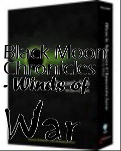 Box art for Black Moon Chronicles - Winds of War