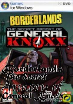 Box art for Borderlands - The Secret Armory of General Knoxx