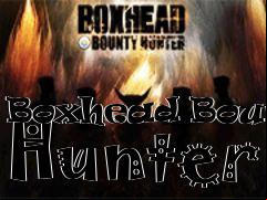 Box art for Boxhead Bounty Hunter