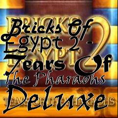 Box art for Bricks Of Egypt 2 - Tears Of The Pharaohs Deluxe