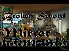 Box art for Broken Sword - The Smoking Mirror - Remastered