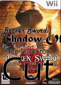 Box art for Broken Sword: Shadow Of The Templars - The Directors Cut