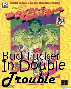 Box art for Bud Tucker In Double Trouble
