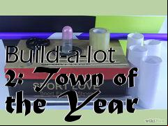 Box art for Build-a-lot 2: Town of the Year