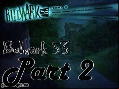 Box art for Bulwark 53 Part 2
