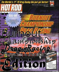 Box art for Burnout - Championship Drag Racing Players Choice Edition