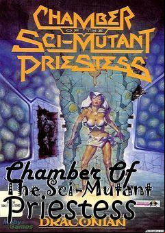 Box art for Chamber Of The Sci-Mutant Priestess