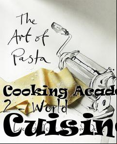 Box art for Cooking Academy 2 - World Cuisine