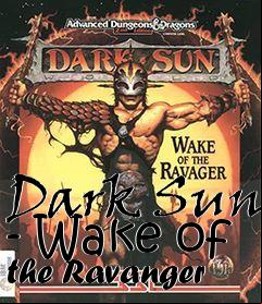 Box art for Dark Sun - Wake of the Ravanger