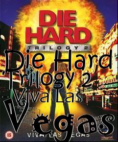 Box art for Die Hard Trilogy 2 - Viva Las Vegas