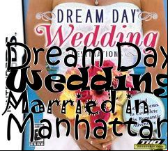 Box art for Dream Day Wedding - Married in Manhattan
