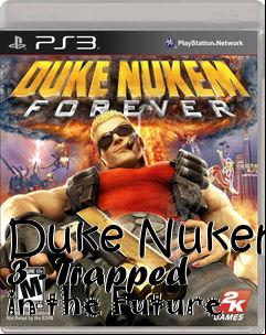 Box art for Duke Nukem 3 - Trapped in the Future