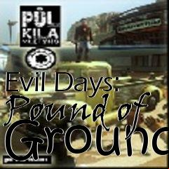 Box art for Evil Days: Pound of Ground