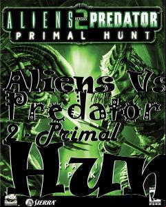 Box art for Aliens Vs. Predator 2 - Primal Hunt