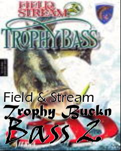 Box art for Field & Stream Trophy Buckn Bass 2