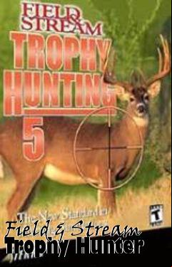 Box art for Field & Stream Trophy Hunter