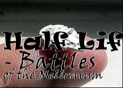 Box art for Half Life - Battles of the Millenium