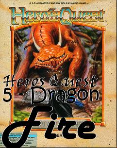 Box art for Heros Quest 5 - Dragon Fire