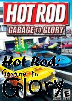 Box art for Hot Rod: Garage to Glory