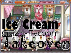 Box art for Ice Cream Craze - Tycoon Takeover