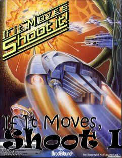 Box art for If It Moves, Shoot It