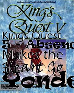 Box art for Kings Quest 5 - Absence Makes the Heart Go Yonder