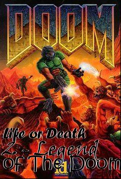 Box art for Life or Death 2 - Legend of The Doom