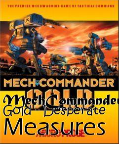 Box art for MechCommander Gold - Desperate Measures