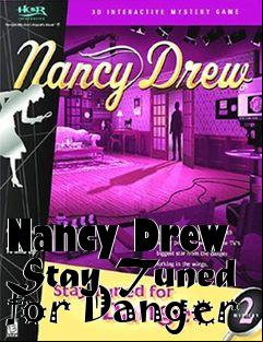 Box art for Nancy Drew Stay Tuned for Danger