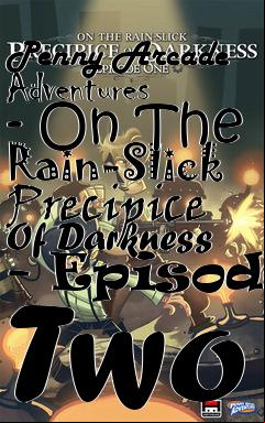 Box art for Penny Arcade Adventures - On The Rain-Slick Precipice Of Darkness - Episode Two