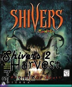 Box art for Shivers 2 - Harvest of Souls