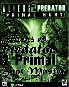 Box art for Aliens vs. Predator 2 Primal Hunt Master Server Patch