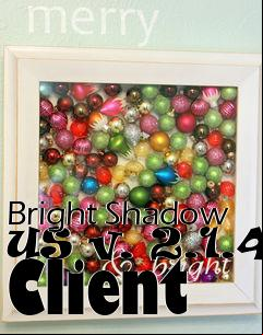 Box art for Bright Shadow US v. 2.1.4 Client