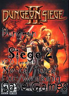 Box art for Dungeon
            Siege 2 V2.0 [english] No-cd/fixed Exe/working Save Games