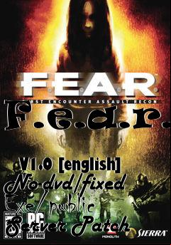 Box art for F.e.a.r.
            V1.0 [english] No-dvd/fixed Exe/public Server Patch