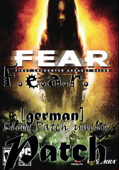 Box art for F.e.a.r.
            [german] Blood Patch/uncut Patch