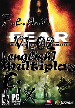 Box art for F.e.a.r.
            V1.02 [english] Multiplayer Fix
