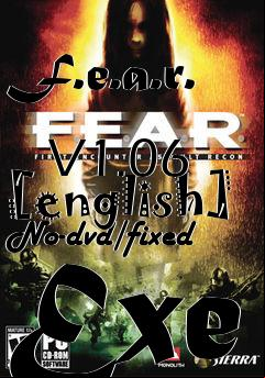 Box art for F.e.a.r.
            V1.06 [english] No-dvd/fixed Exe