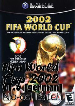 Box art for Fifa
World Cup 2002 V1.0 [german] No-cd Patch