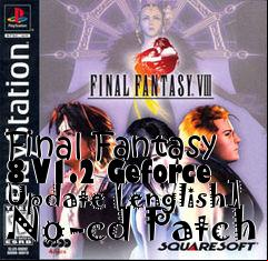 Box art for Final
Fantasy 8 V1.2 Geforce Update [english] No-cd Patch