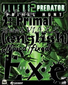 Box art for Aliens
            Vs. Predator 2: Primal Hunt V1.0.2.2 [english] No-cd/fixed Exe
