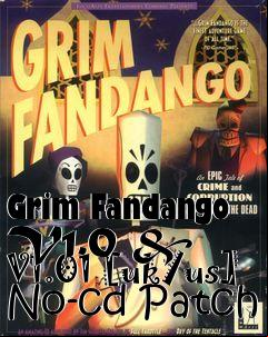 Box art for Grim
Fandango V1.0 & V1.01 [uk/us] No-cd Patch