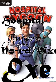 Box art for Hospital
            Tycoon V1.0 [english] No-cd/fixed Exe