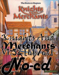 Box art for Knights
And Merchants V1.32 [uk/us] No-cd