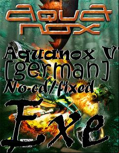 Box art for Aquanox V1.0 [german] No-cd/fixed
Exe