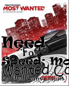 Box art for Need
            For Speed: Most Wanted Cd To Dvd Conversion