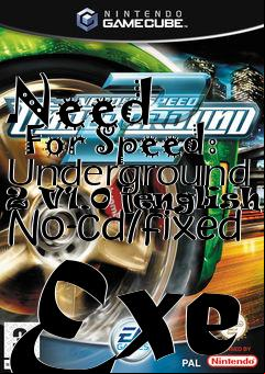 Box art for Need
      For Speed: Underground 2 V1.0 [english] No-cd/fixed Exe