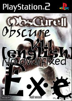 Box art for Obscure
      V1.1 [english] No-dvd/fixed Exe
