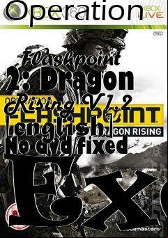 Box art for Operation
            Flashpoint 2: Dragon Rising V1.2 [english] No-dvd/fixed Exe