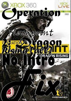 Box art for Operation
            Flashpoint 2: Dragon Rising [all] No Intro Fix